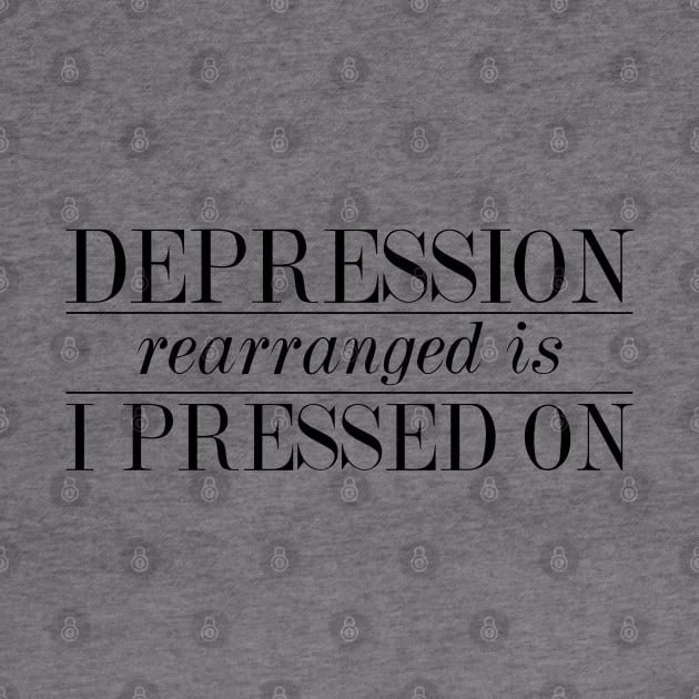 Depression Rearranged is I Pressed On by sparkling-in-silence